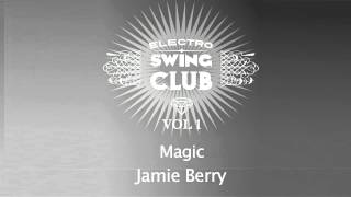 Electro Swing Club Vol. 1 | Magic - Jamie Berry