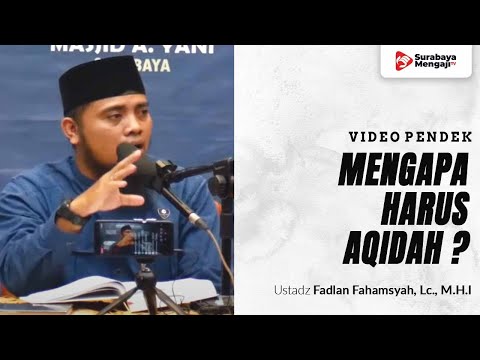 Mengapa Kita Harus Belajar Aqidah - Ustadz Fadlan Fahamsyah, Lc., M.H.I