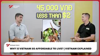 Why is Vietnam so afordable to live? - Vietnam Explained | Vietnam Today