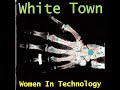 White Town - Women In Technology | Full Album
