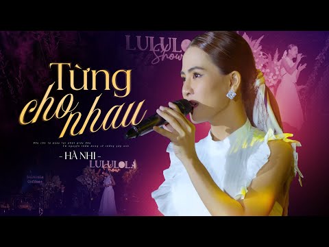 TỪNG CHO NHAU - HÀ NHI live at #Lululola