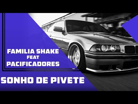 Familia Shake Feat Pacificadores - Sonho De Pivete