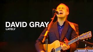 DAVID GRAY - Lately (Live)