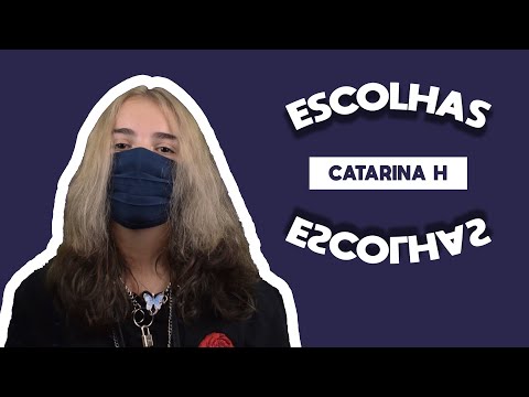 As escolhas da Catarina H !