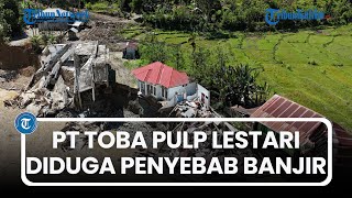 Profil PT Toba Pulp Lestari, Disegel terkait Dugaan Penyebab Banjir, Kantongi Izin 167.912 Ha HTI
