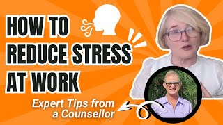 How to reduce stress at work  | Counsellor Interview