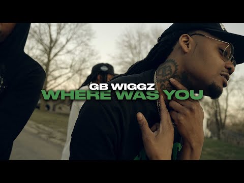 GB Wiggz -  Where Was You (Official Video)