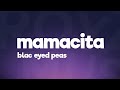 Black Eyed Peas, Ozuna, J. Rey Soul - MAMACITA (Letra/Lyrics)