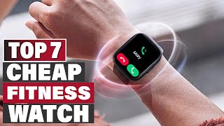 Top 7 Best Cheap Fitness Watches for Your Budget