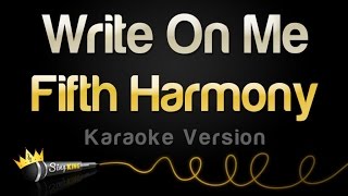 Fifth Harmony - Write On Me (Karaoke Version)