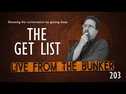 Live From The Bunker #203: The Get List