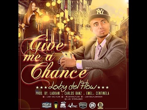 Loby Del Flow - Give Me A Chance (Video Lyrics) (Prod.Ladkani - Emel& Doble J)