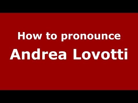 How to pronounce Andrea Lovotti (Italian/Italy)  - PronounceNames.com