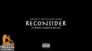 Furious ft. Tee Flii, Clyde Carson - Reconsider [Cypress Moreno Remix] [Thizzler.com]