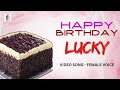 Lucky Happy Birthday Happy Birthday Video Song Birthday Songs With Names Billionbestwishes