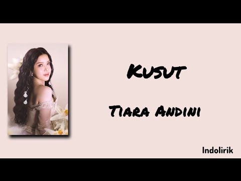 Kusut - Tiara Andini | Lirik Lagu Video