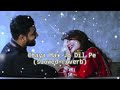 Chaya Hai Jo Dil Pe Kya Nasha Hai Slowed Reverb Music Life
