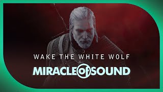 WITCHER 3 SONG: Wake The White Wolf by Miracle Of Sound