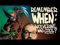 Remember When Wolverine Was Cool