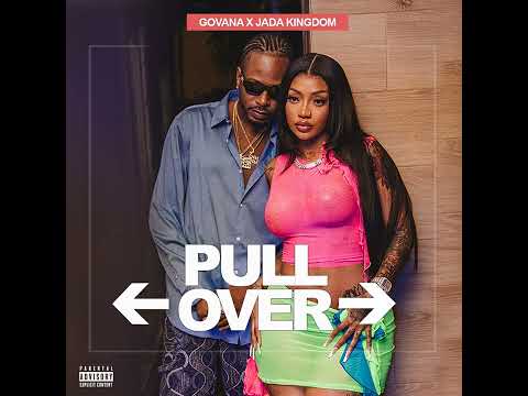 Govana, Jada Kingdom - Pull Over | Audio