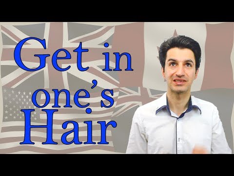 Get in someone's Hair