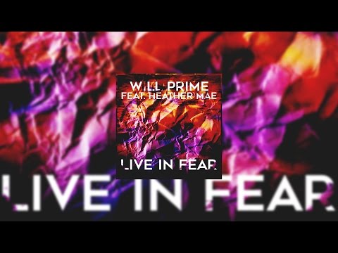 Will Prime feat. Heather Mae - Live in Fear (Original Mix)