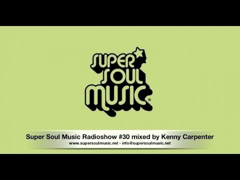 Super Soul Music Radioshow #30 Mixed By Kenny Carpenter