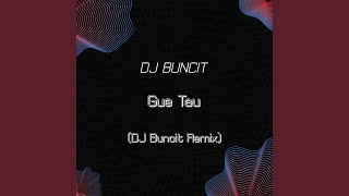 Download lagu Gue Tau (DJ Buncit Remix) mp3
