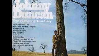 Johnny Duncan - There's Still Someone I Can't Forget