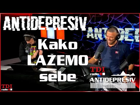 Antidepresiv 04.10.2023 - Kako lazemo sebe