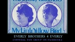 Everly Brothers~ My Little Yellow Bird~