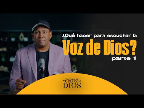 ¿Qué hacer para escuchar la voz de Dios? | # 1 | Comenzando tu Día con Dios - Juan Carlos Harrigan