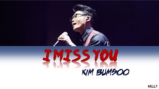 KIM BUMSOO (김범수) - I MISS YOU (보고싶다) Lyrics [HAN_ROM_ENG]
