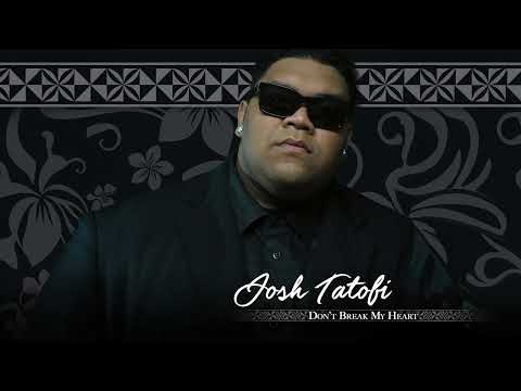 Dont Break My Heart - Josh Tatofi