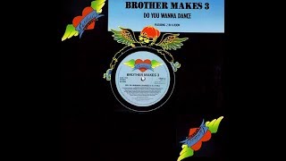 Brother Makes 3   Do Ya Wanna Dance Brother Makes Dub