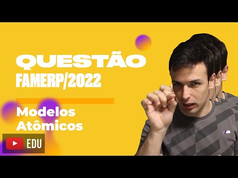 Questão FAMERP/2022 - Modelos Atômicos