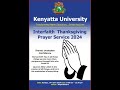 KENYATTA UNIVERSITY INTERFAITH THANKSGIVING PRAYER SERVICE 2024