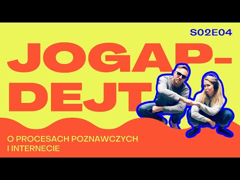 JOGAPDEJT S02E04 - O PROCESACH POZNAWCZYCH I INTERNECIE