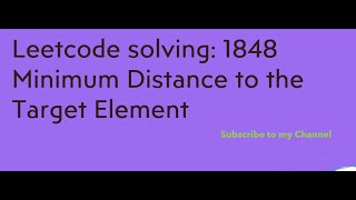 YouTube video 'Leetcode solving: 1848  Minimum Distance to the Target Element'