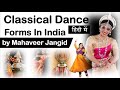 Classical Dance Forms of India , Bharatanatyam, Mohiniyattam, Kuchipudi, Kathak and more