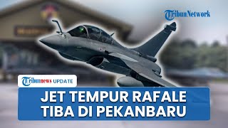3 Jet Tempur Canggih Rafale Tiba di RI & Siaga di Pekanbaru, 'Senjata' Udara Pertempuran Jarak Dekat