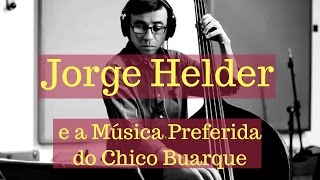 Jorge Helder e a Música Preferida do Chico Buarque