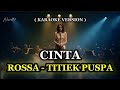 CINTA KARAOKE VERSION ROSSA TITIEK PUSPA ORCHESTRA VERSION