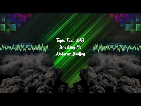 Topic Feat. A7S - Breaking Me (Akidaraz Hardstyle Bootleg)