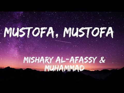 Mustafa Mustafa - Mishary Al- Afassy & Muhammad
