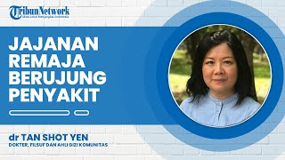 Ini Daftar Jajanan yang Bisa akibatkan Kolestrol Tinggi pada Remaja Menurut dr Tan Shot Yen