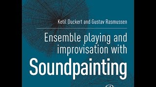 Ensemble playing and improvisation with Soundpainting by Ketil Duckert and Gustav Rasmussen