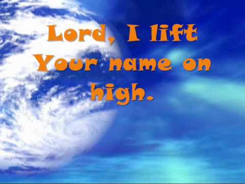 Lord I Lift Your Name on High