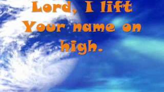 Lord I Lift Your Name on High