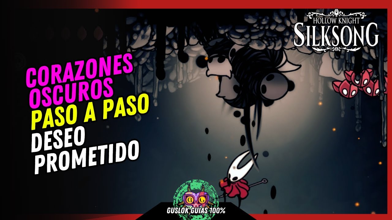 CORAZONES OSCUROS | DESEO PROMETIDO | GUÍA 100% | 💯Hollow Knight: Silksong🏆 CORAZONES OSCUROS | DESEO PROMETIDO | GUÍA 100% | 💯Hollow Knight: Silksong🏆